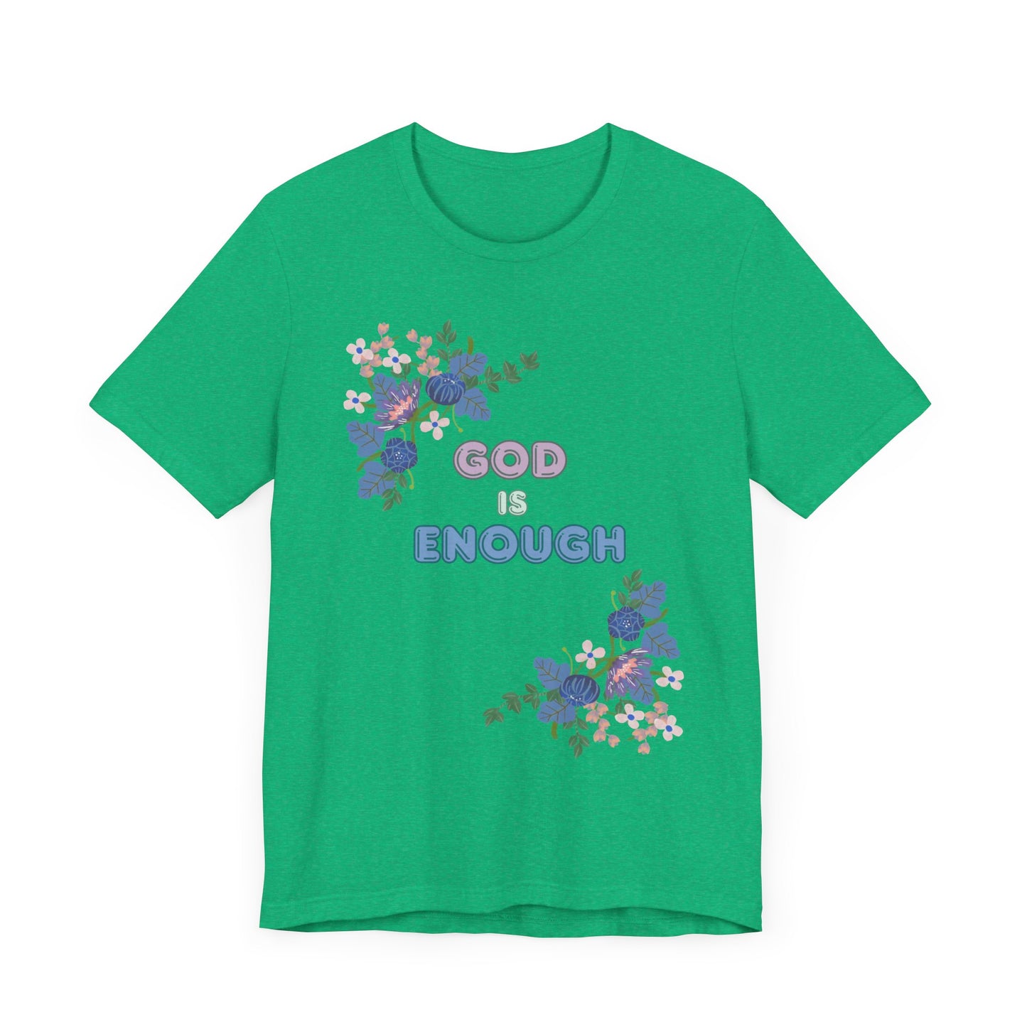 "God is Enough" Floral Unisex T-Shirt - Inspirational Quote Tee for Everyday Wear