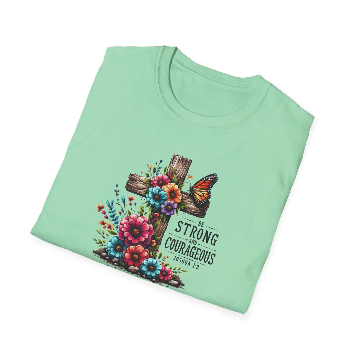"Be Strong and Courageous" Unisex Softstyle T-Shirt