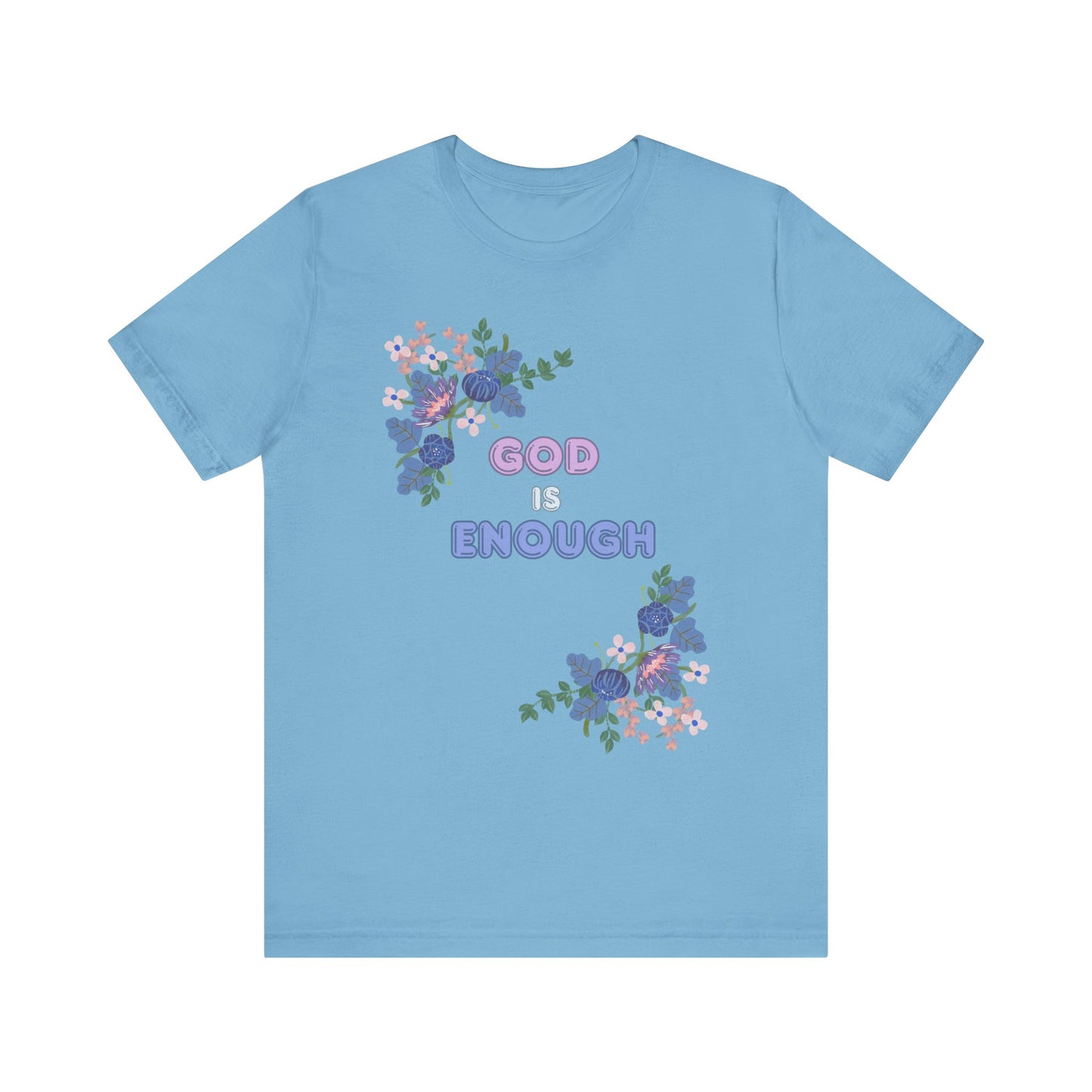 "God is Enough" Floral Unisex T-Shirt - Inspirational Quote Tee for Everyday Wear