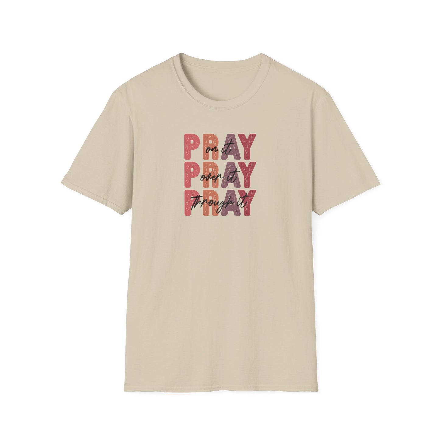 "Pray Over Under Through It" Unisex Softstyle T-Shirt