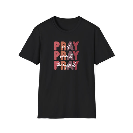 "Pray Over Under Through It" Unisex Softstyle T-Shirt
