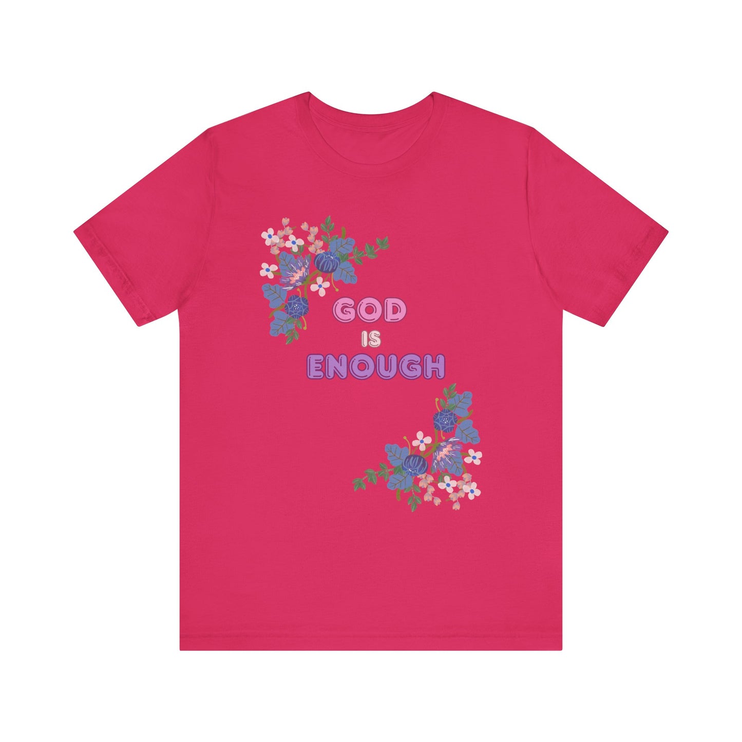 "God is Enough" Floral Unisex T-Shirt - Inspirational Quote Tee for Everyday Wear
