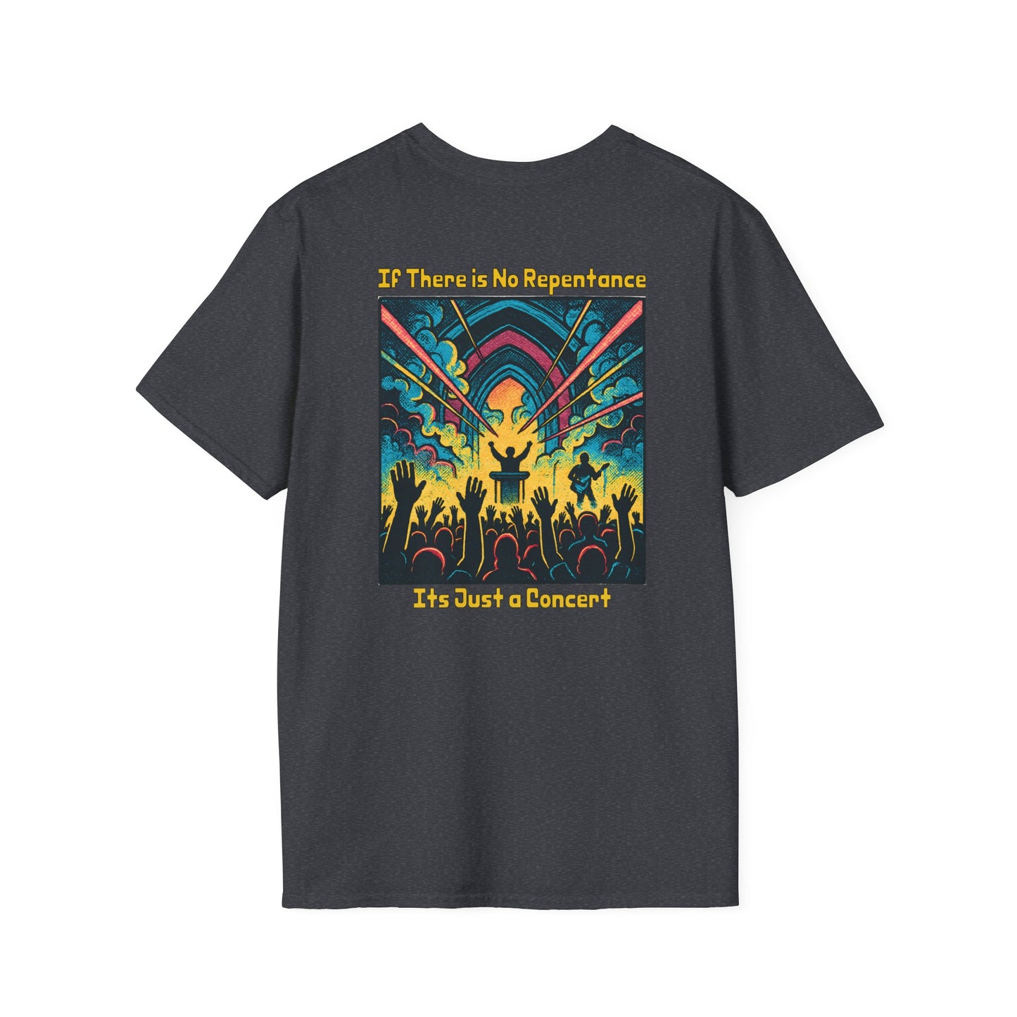 If There is No Repentance it's Just a Concert Unisex Softstyle T-Shirt