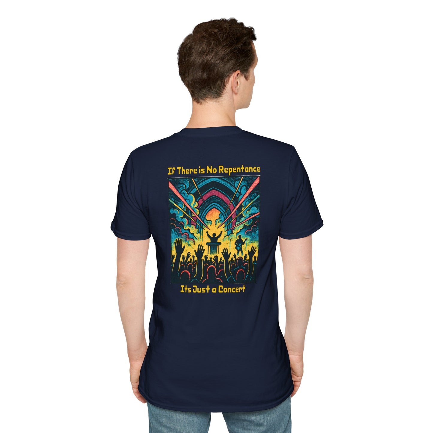 If There is No Repentance it's Just a Concert Unisex Softstyle T-Shirt