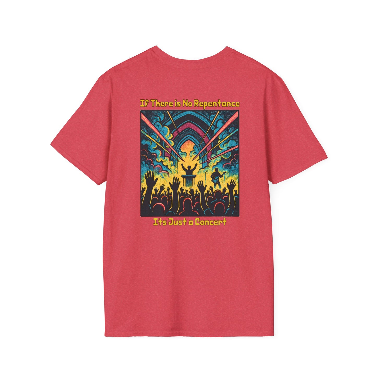 If There is No Repentance it's Just a Concert Unisex Softstyle T-Shirt