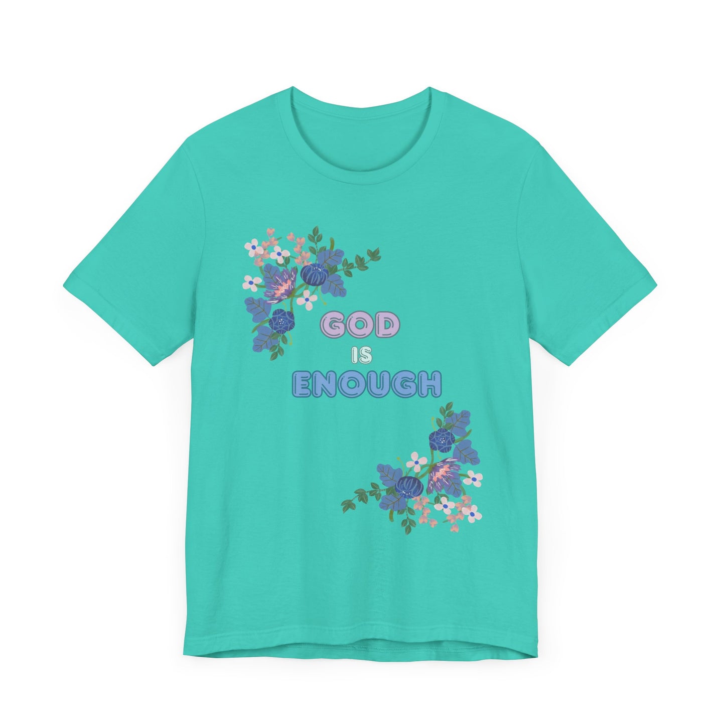"God is Enough" Floral Unisex T-Shirt - Inspirational Quote Tee for Everyday Wear