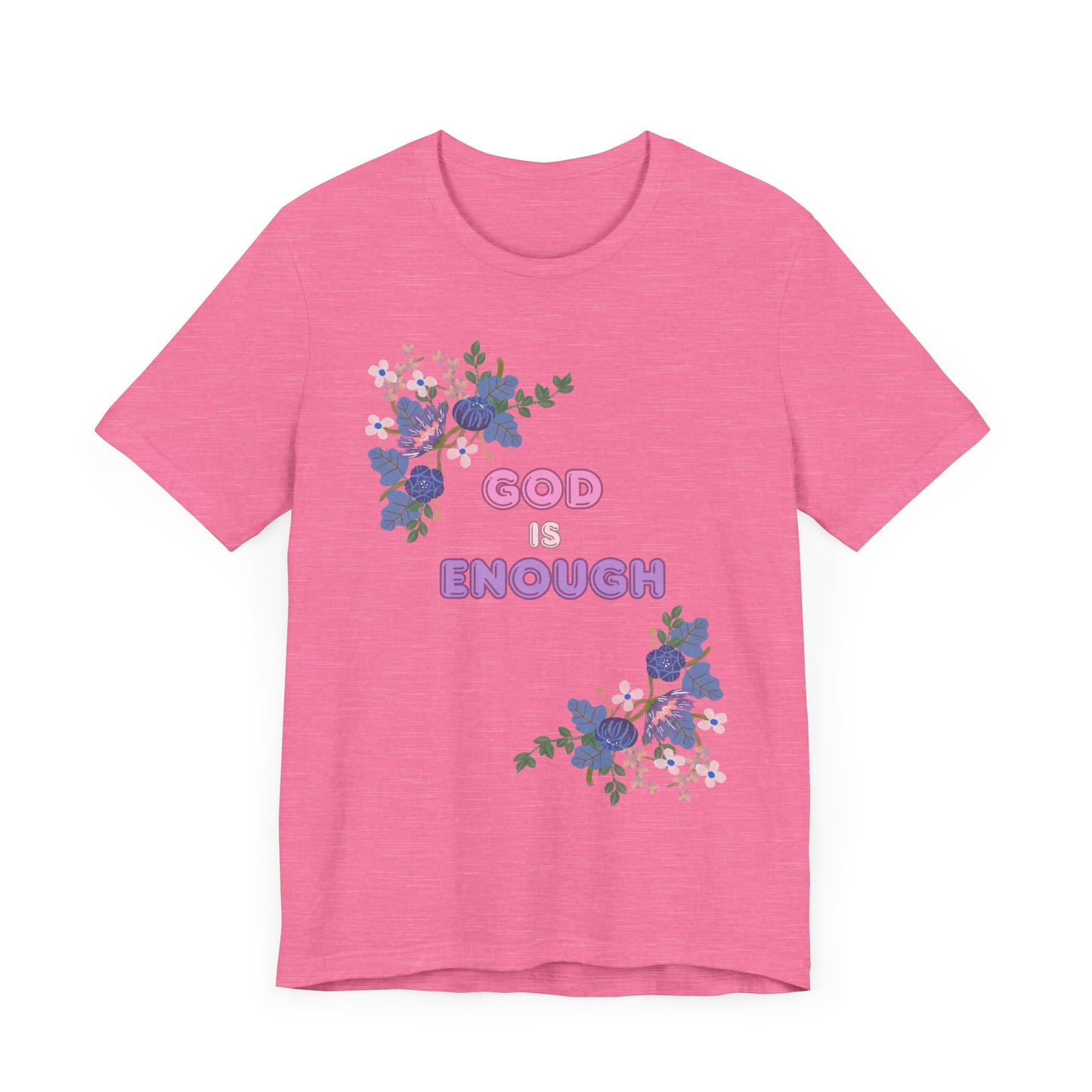 "God is Enough" Floral Unisex T-Shirt - Inspirational Quote Tee for Everyday Wear