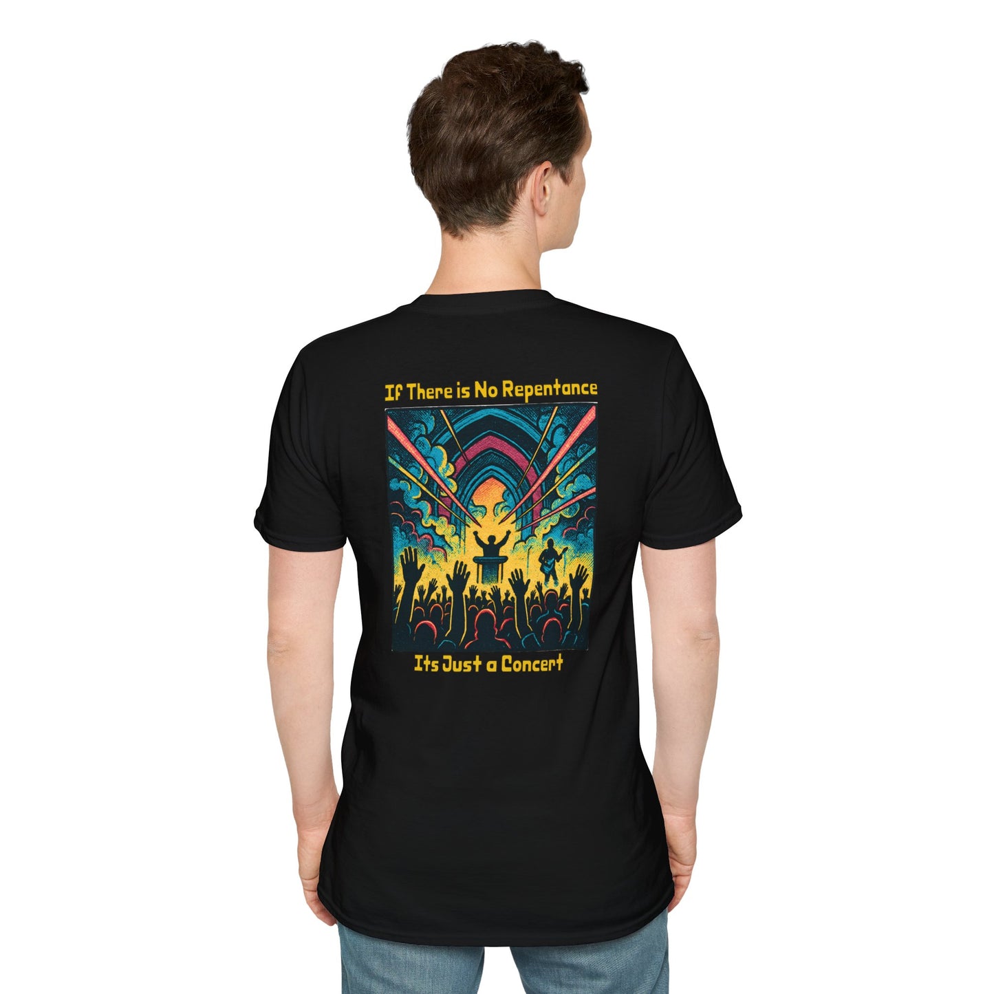If There is No Repentance it's Just a Concert Unisex Softstyle T-Shirt