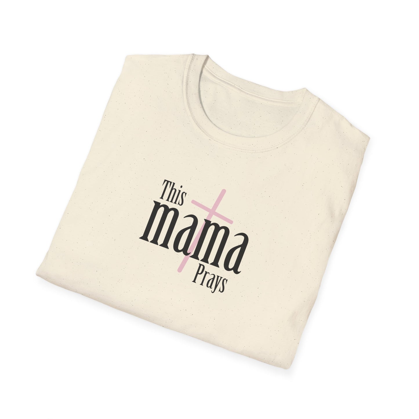 "This Mama Prays" Unisex Softstyle T-Shirt