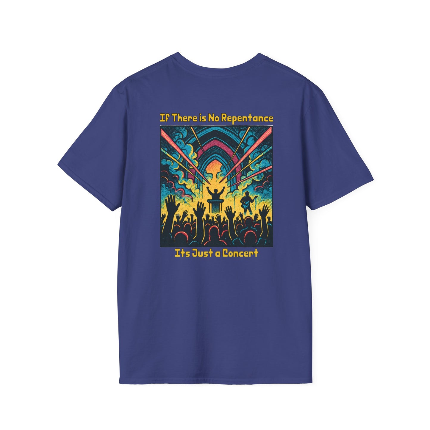 If There is No Repentance it's Just a Concert Unisex Softstyle T-Shirt
