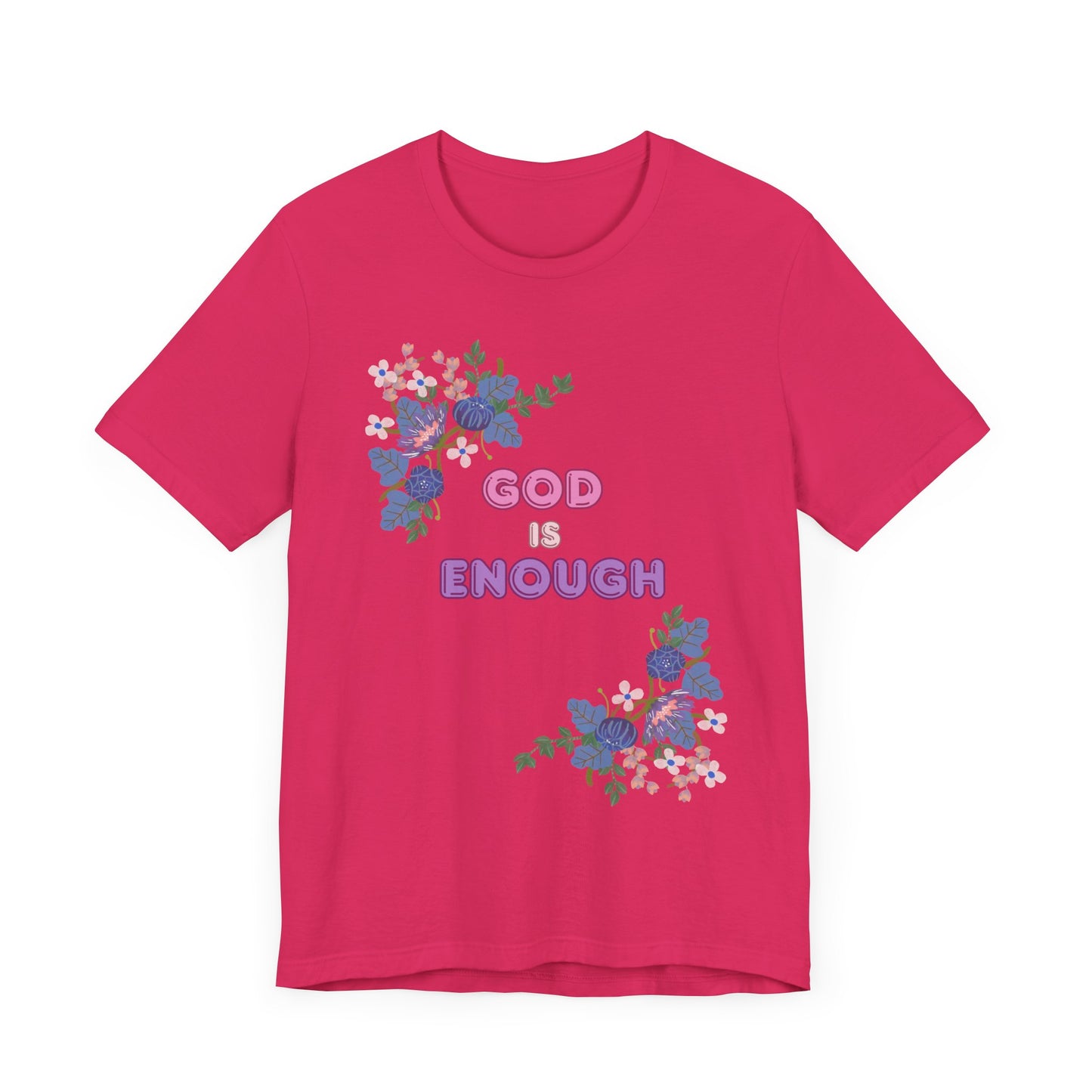 "God is Enough" Floral Unisex T-Shirt - Inspirational Quote Tee for Everyday Wear