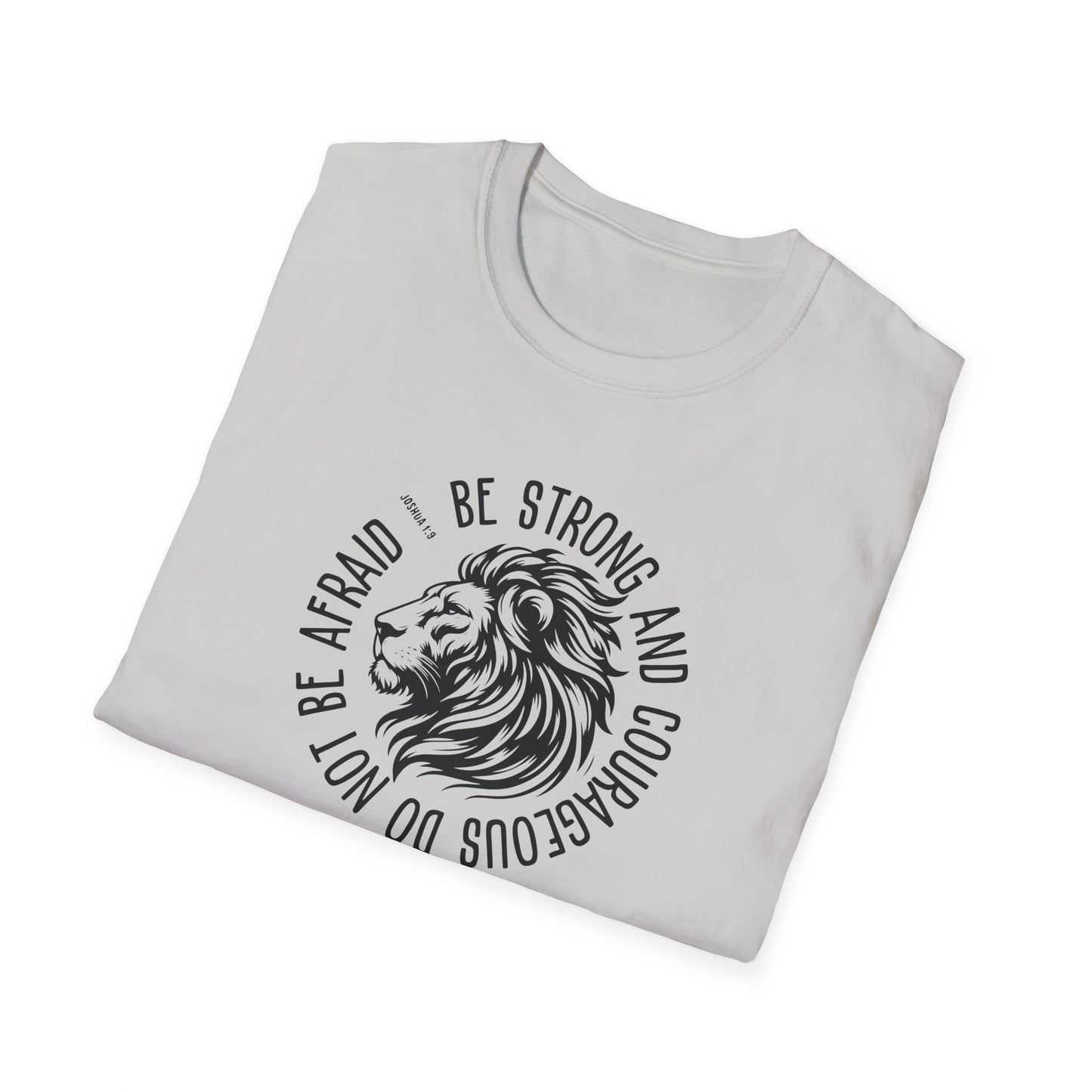 Be Strong and Courageous Lion Unisex Softstyle T-Shirt