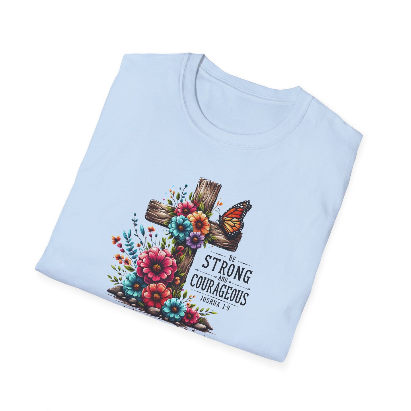 "Be Strong and Courageous" Unisex Softstyle T-Shirt