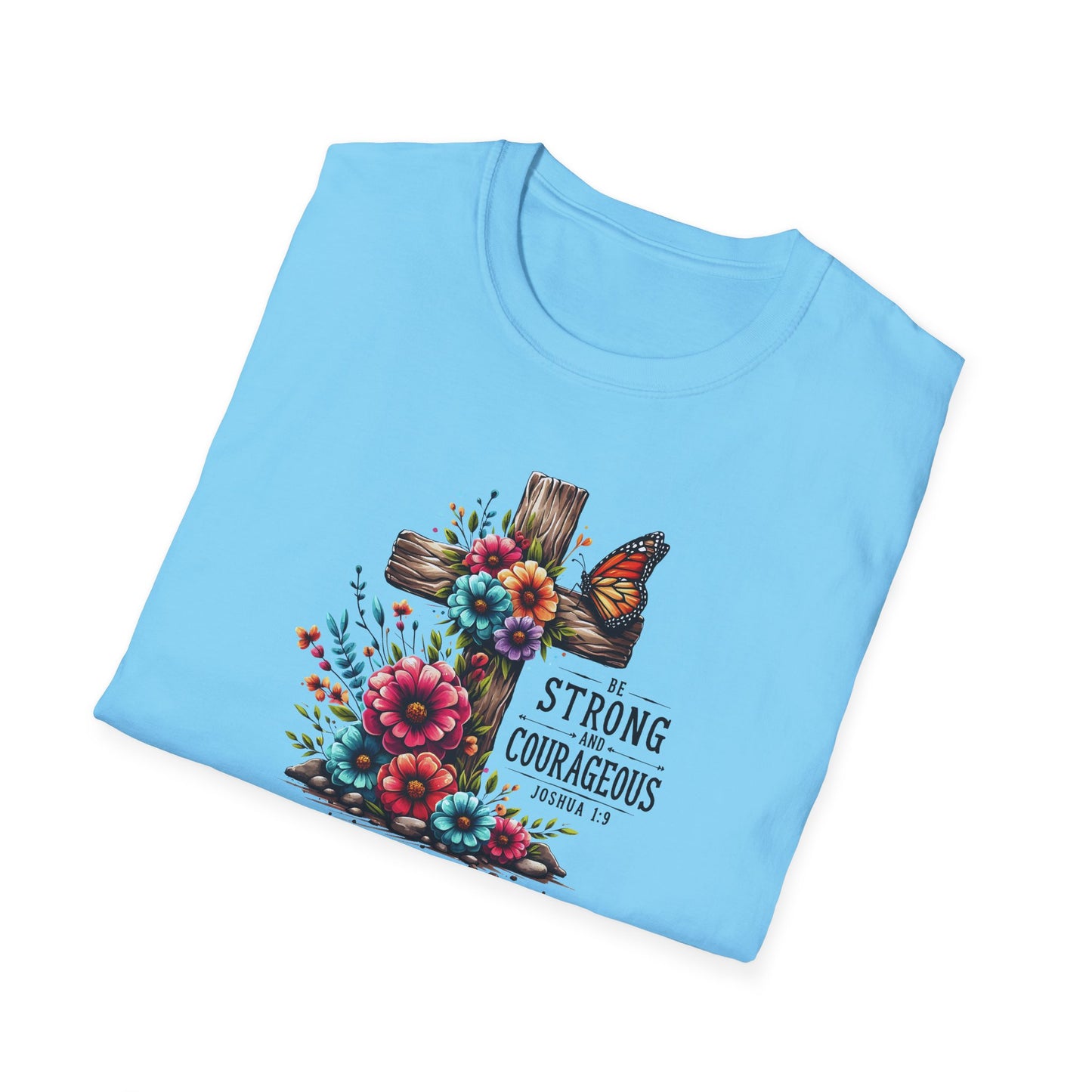 "Be Strong and Courageous" Unisex Softstyle T-Shirt