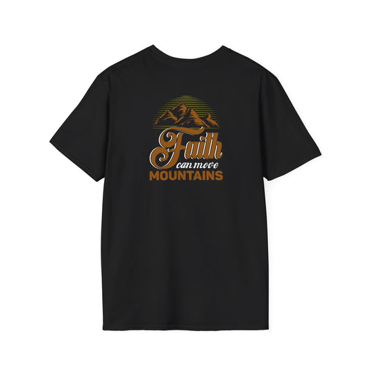 "Faith Can Move Mountains" Back -Unisex Softstyle T-Shirt