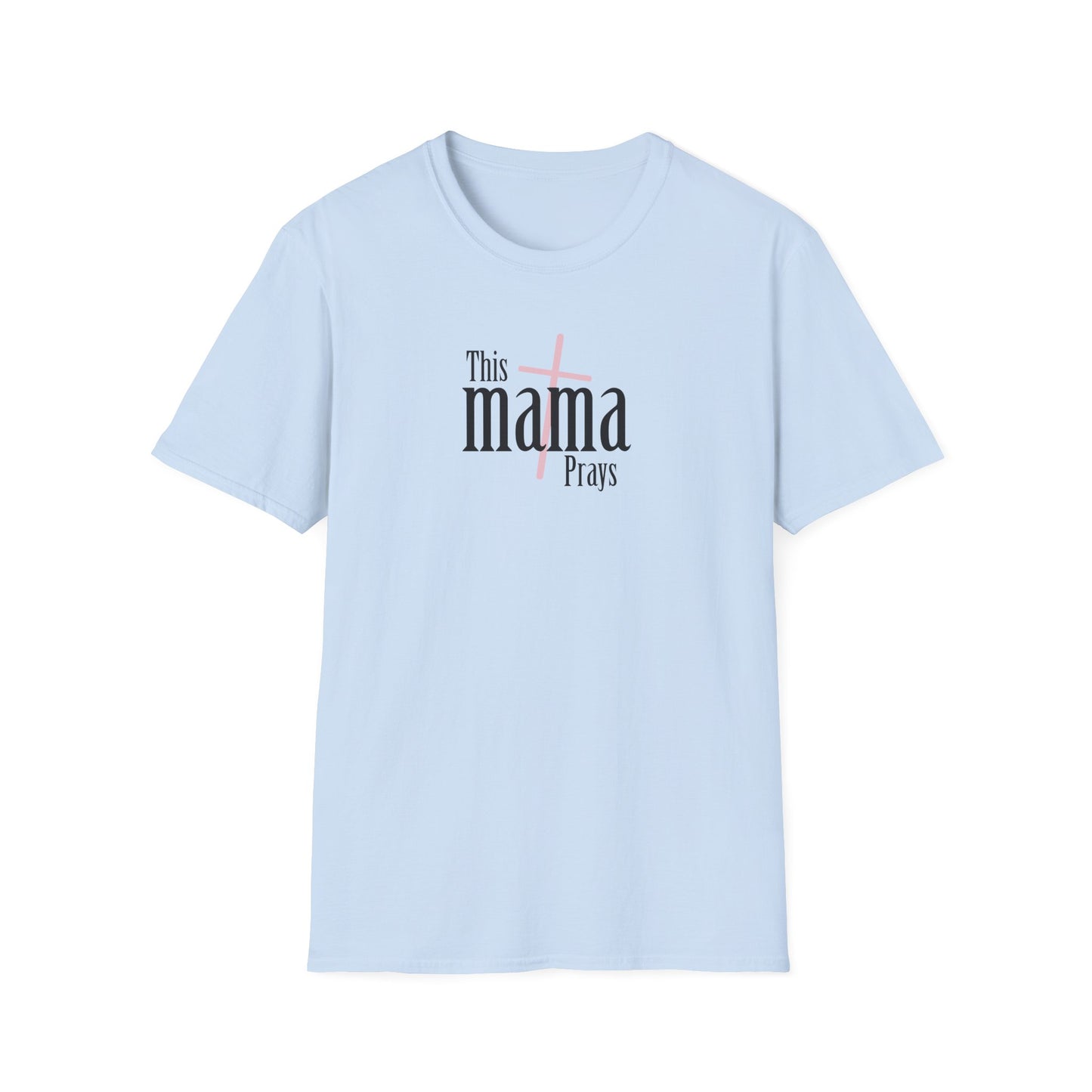 "This Mama Prays" Unisex Softstyle T-Shirt
