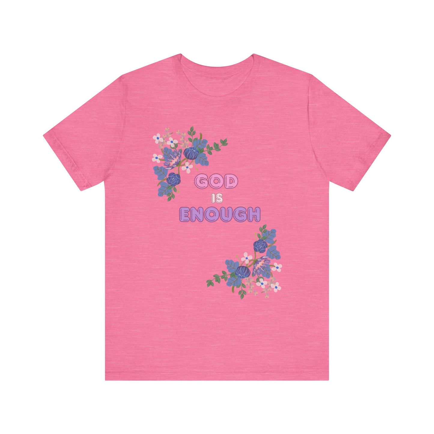 "God is Enough" Floral Unisex T-Shirt - Inspirational Quote Tee for Everyday Wear