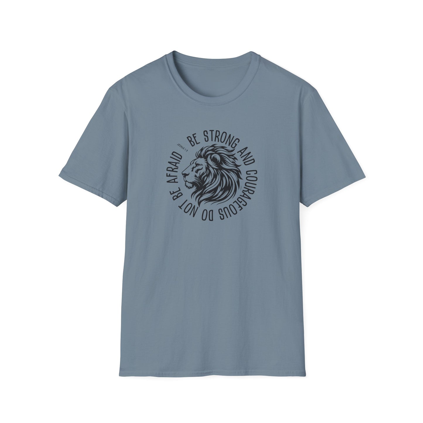 Be Strong and Courageous Lion Unisex Softstyle T-Shirt