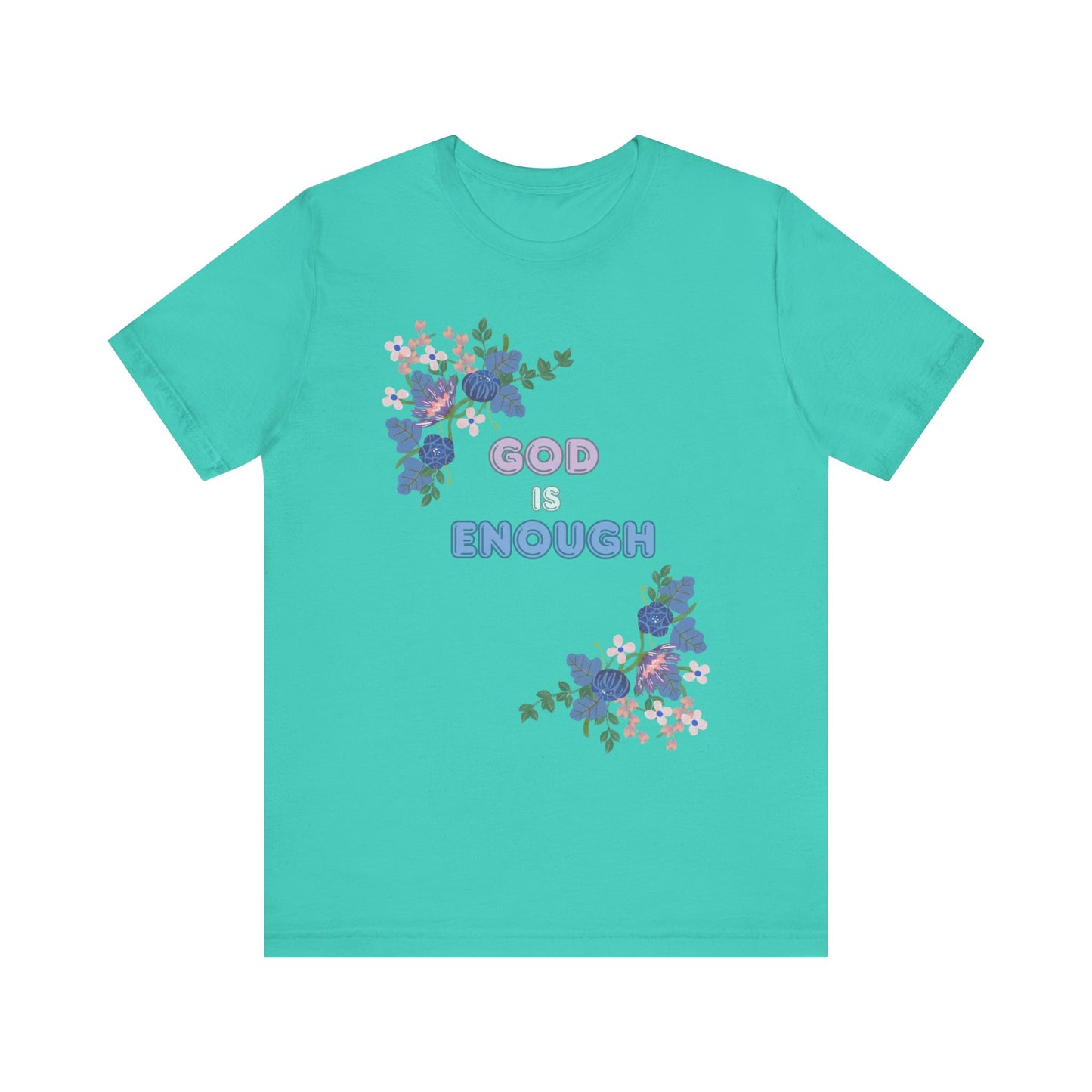 "God is Enough" Floral Unisex T-Shirt - Inspirational Quote Tee for Everyday Wear
