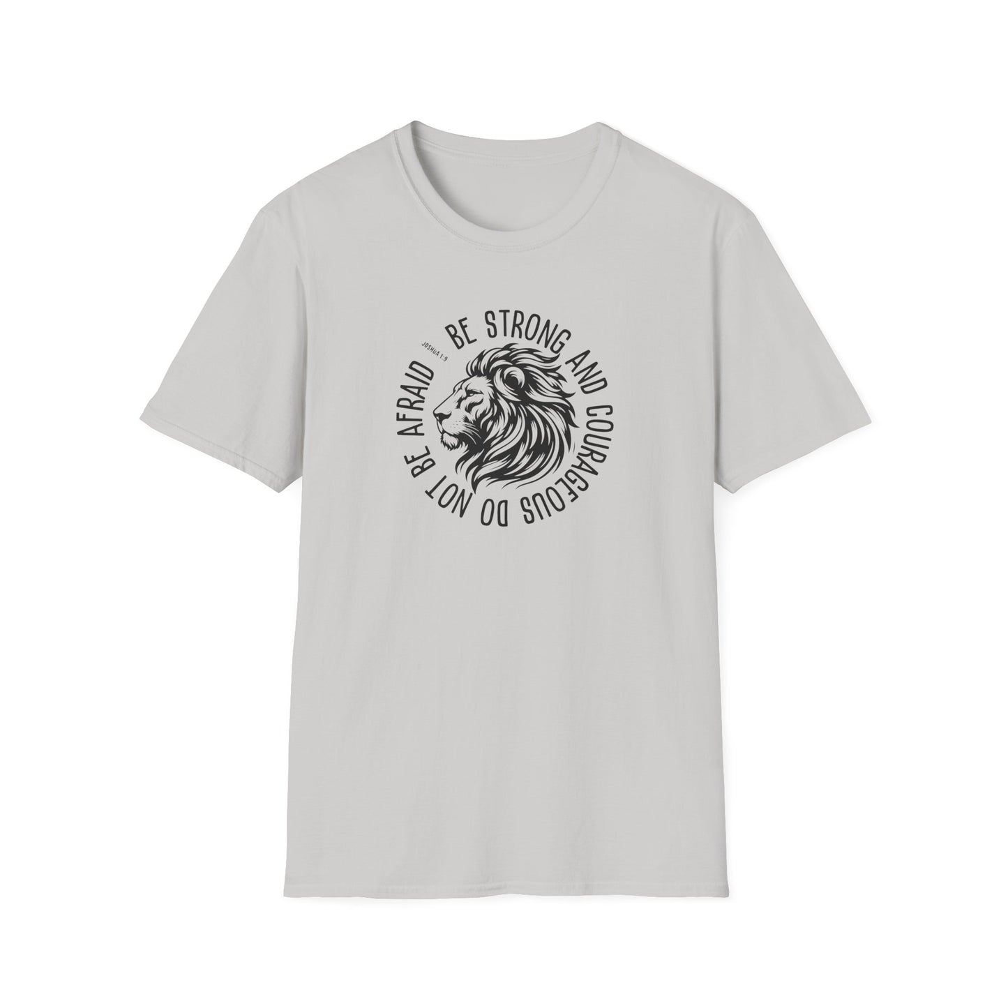 Be Strong and Courageous Lion Unisex Softstyle T-Shirt