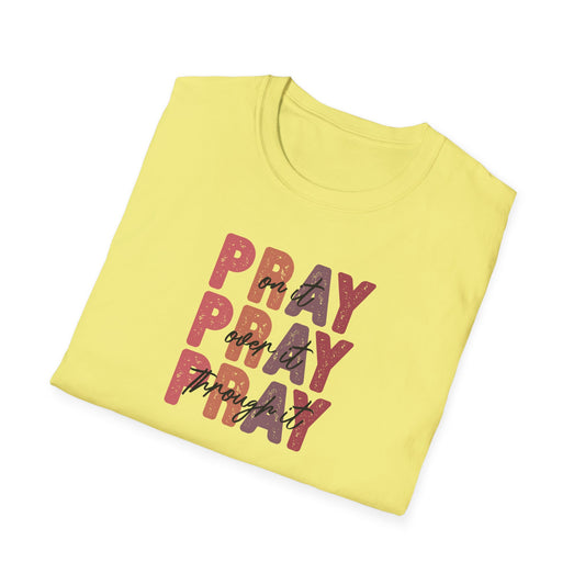 "Pray Over Under Through It" Unisex Softstyle T-Shirt