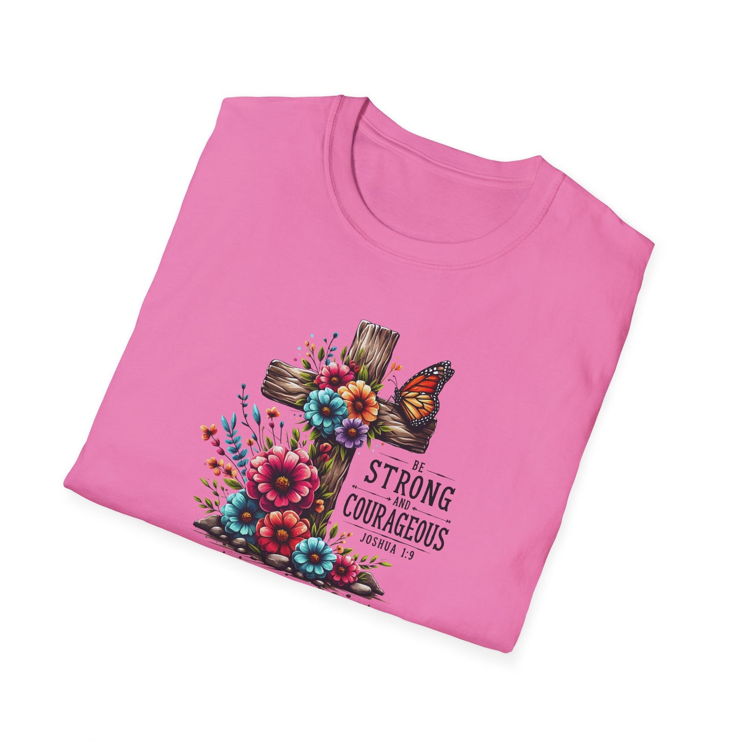 "Be Strong and Courageous" Unisex Softstyle T-Shirt