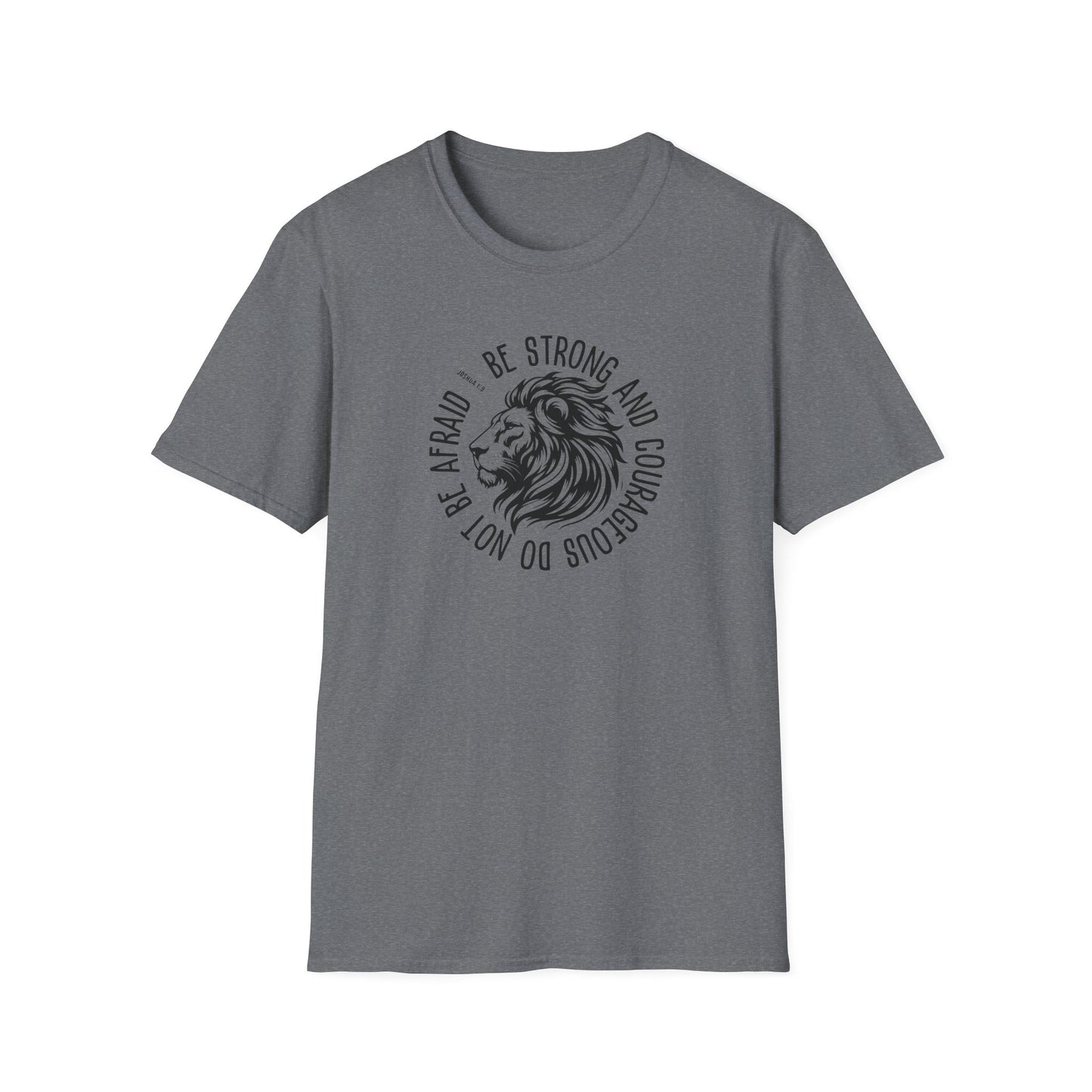 Be Strong and Courageous Lion Unisex Softstyle T-Shirt