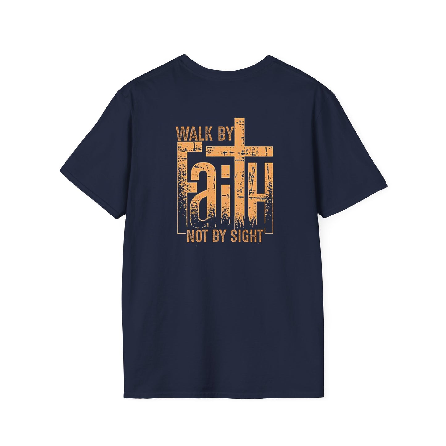 "Walk by Faith Not by Sight" Back Print Unisex Softstyle T-Shirt