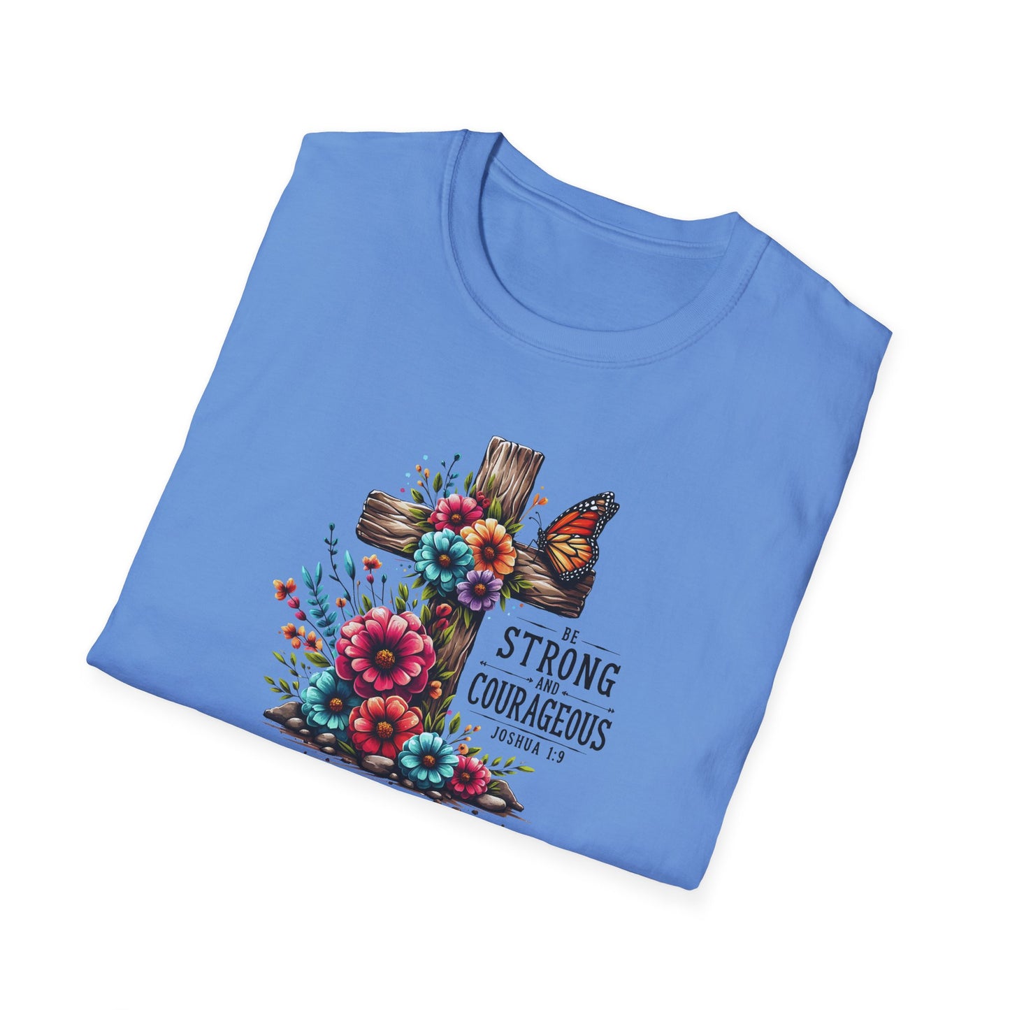 "Be Strong and Courageous" Unisex Softstyle T-Shirt
