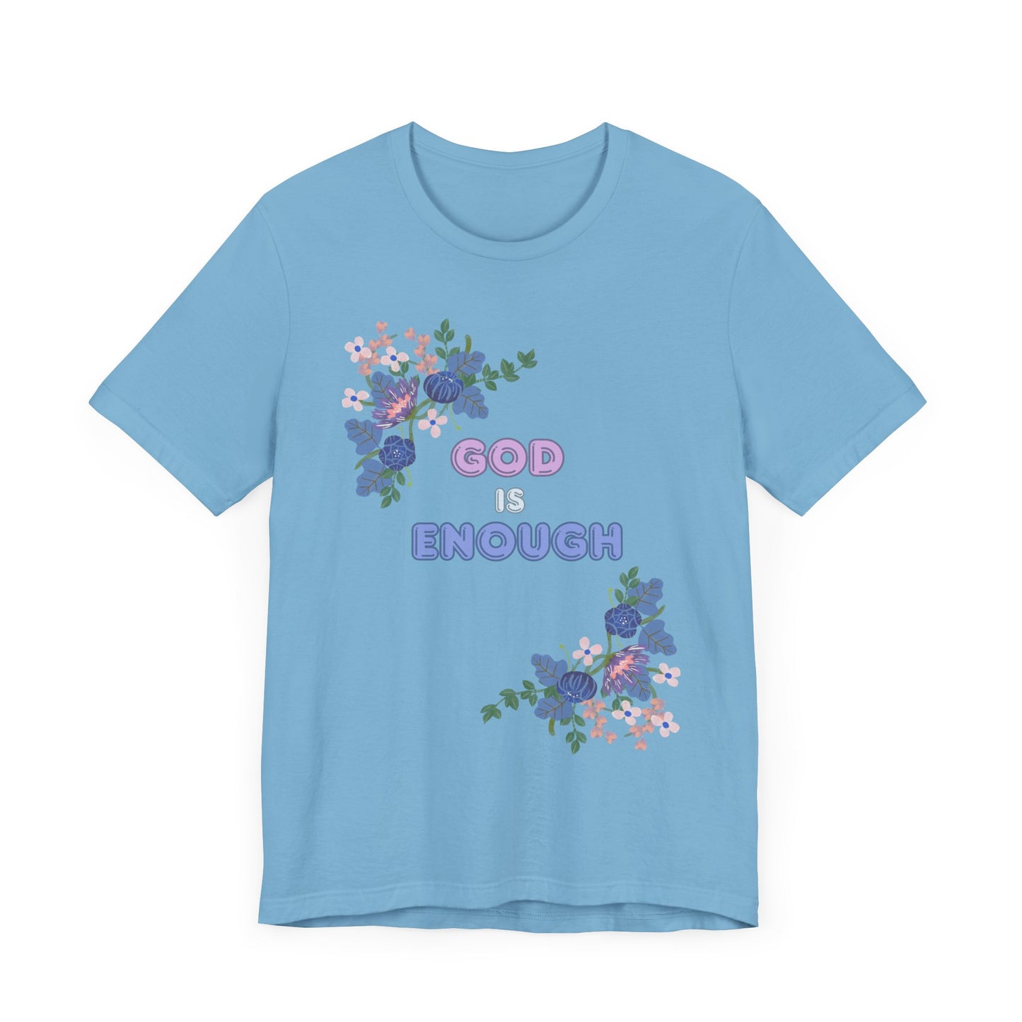 "God is Enough" Floral Unisex T-Shirt - Inspirational Quote Tee for Everyday Wear