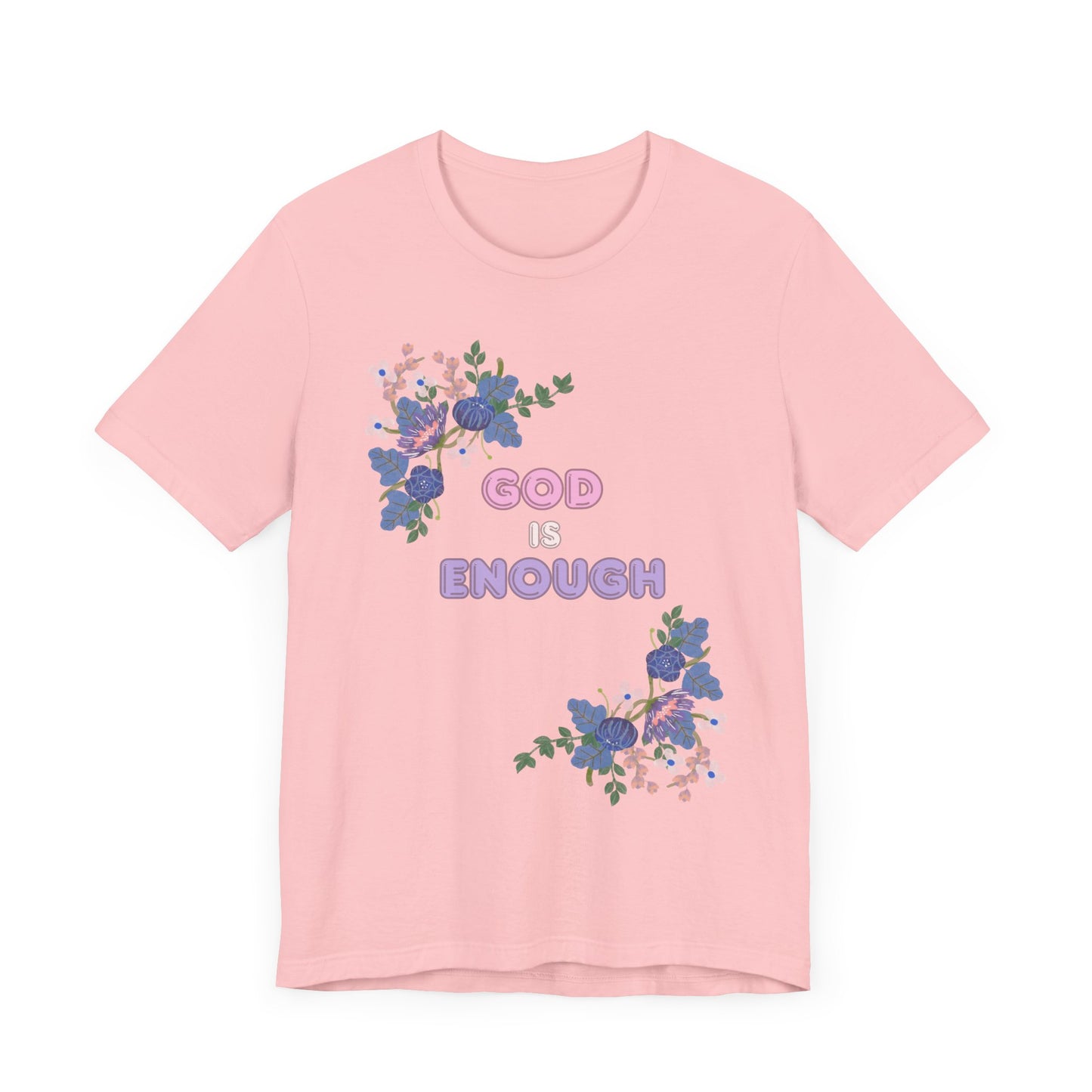 "God is Enough" Floral Unisex T-Shirt - Inspirational Quote Tee for Everyday Wear