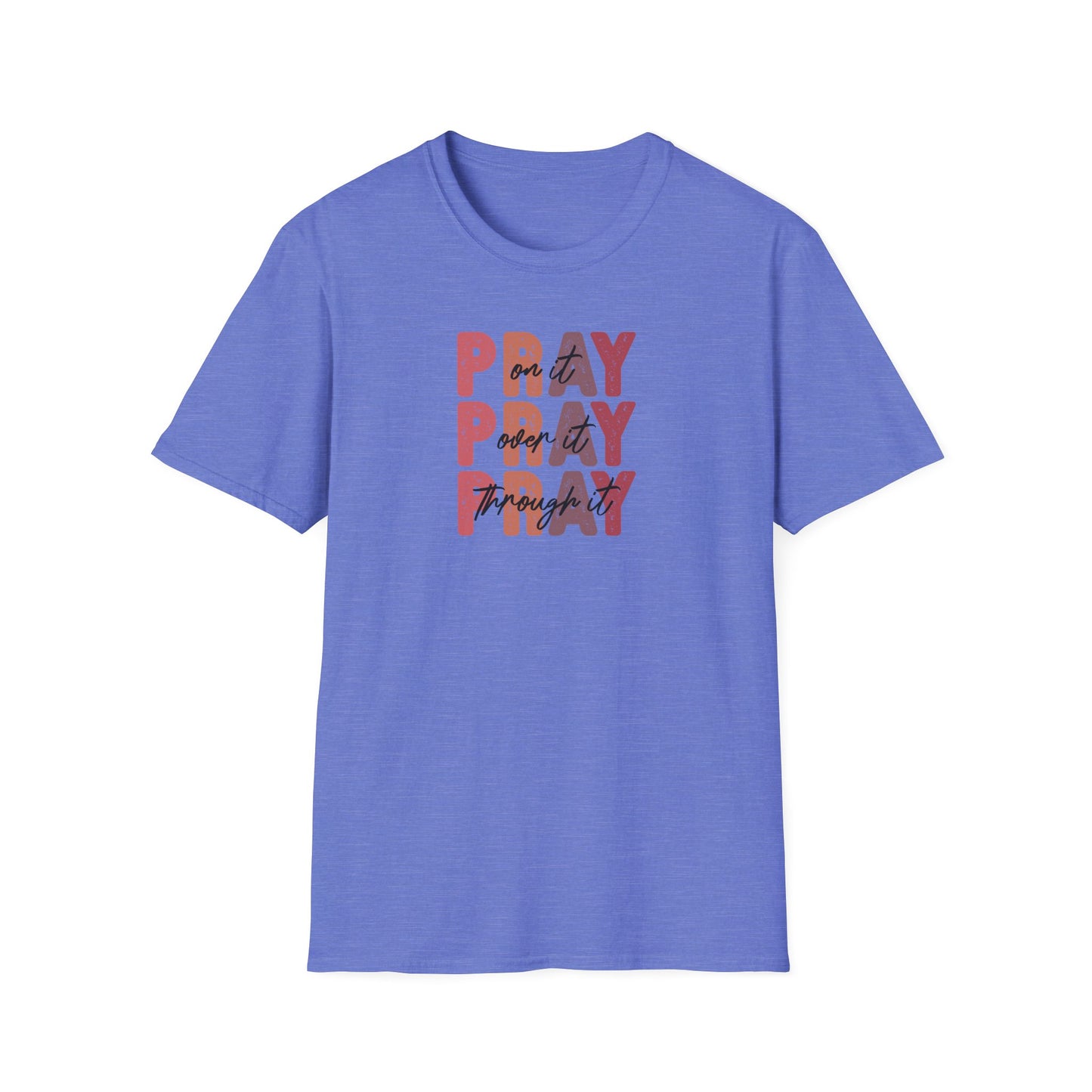 "Pray Over Under Through It" Unisex Softstyle T-Shirt