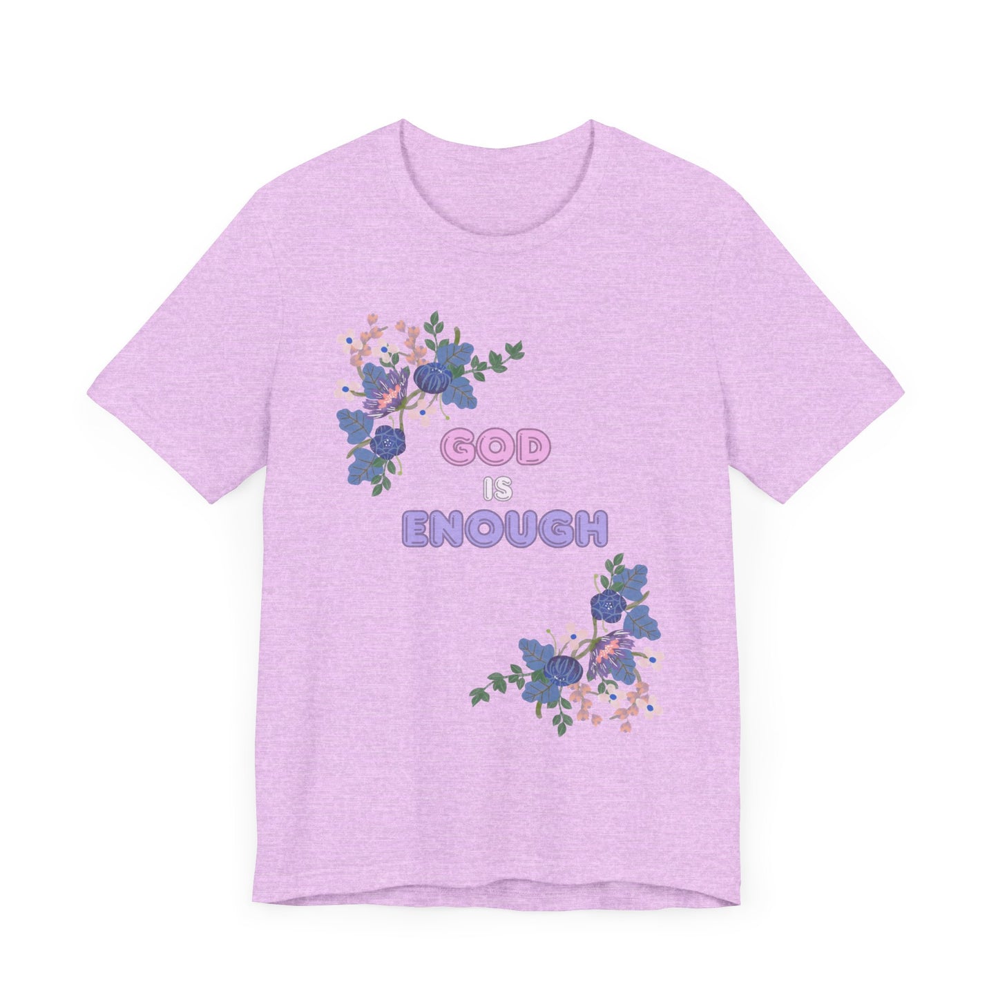 "God is Enough" Floral Unisex T-Shirt - Inspirational Quote Tee for Everyday Wear