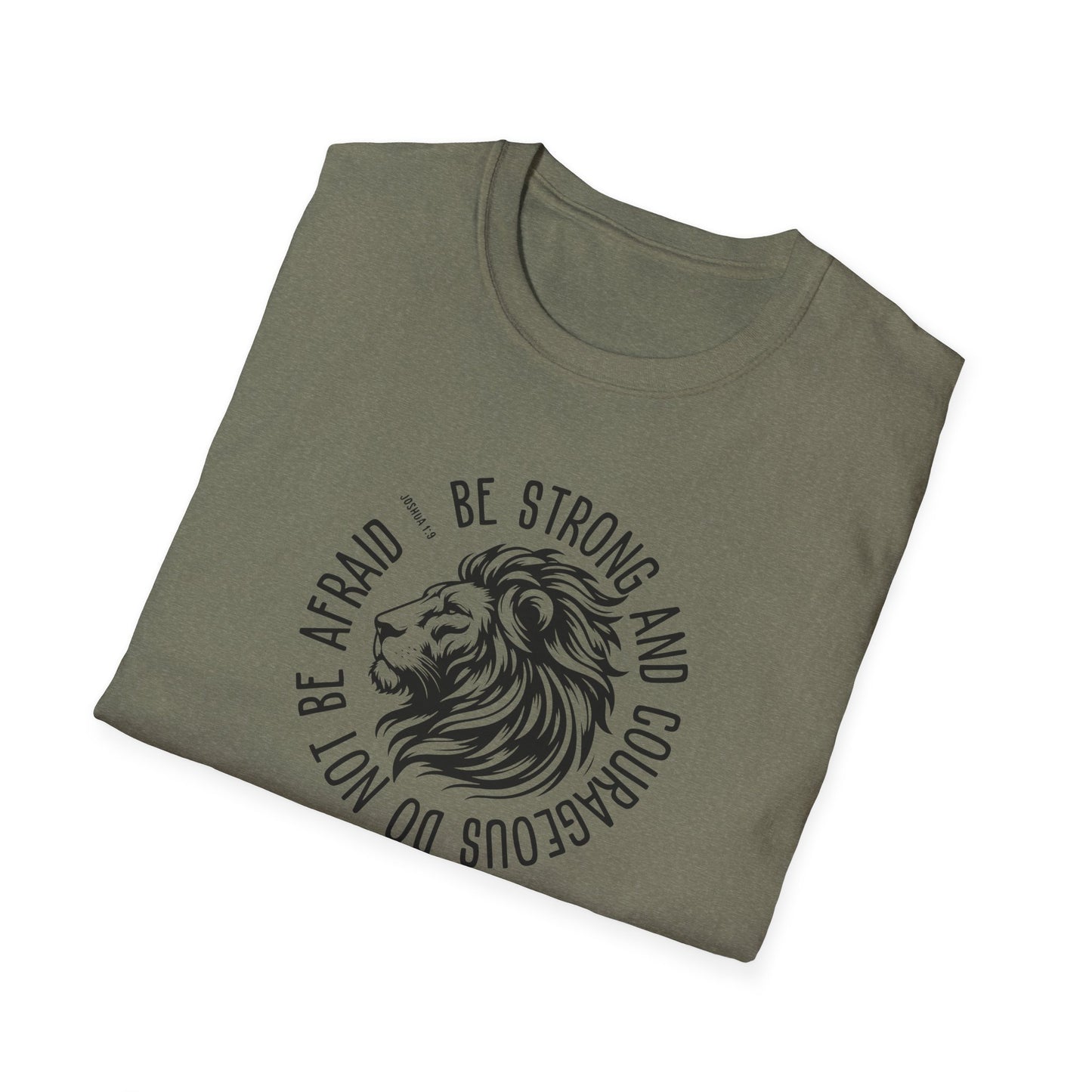 Be Strong and Courageous Lion Unisex Softstyle T-Shirt
