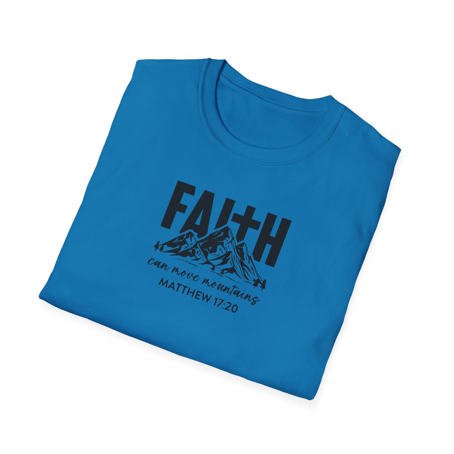 "Faith Can Move Mountains" Unisex Softstyle T-Shirt