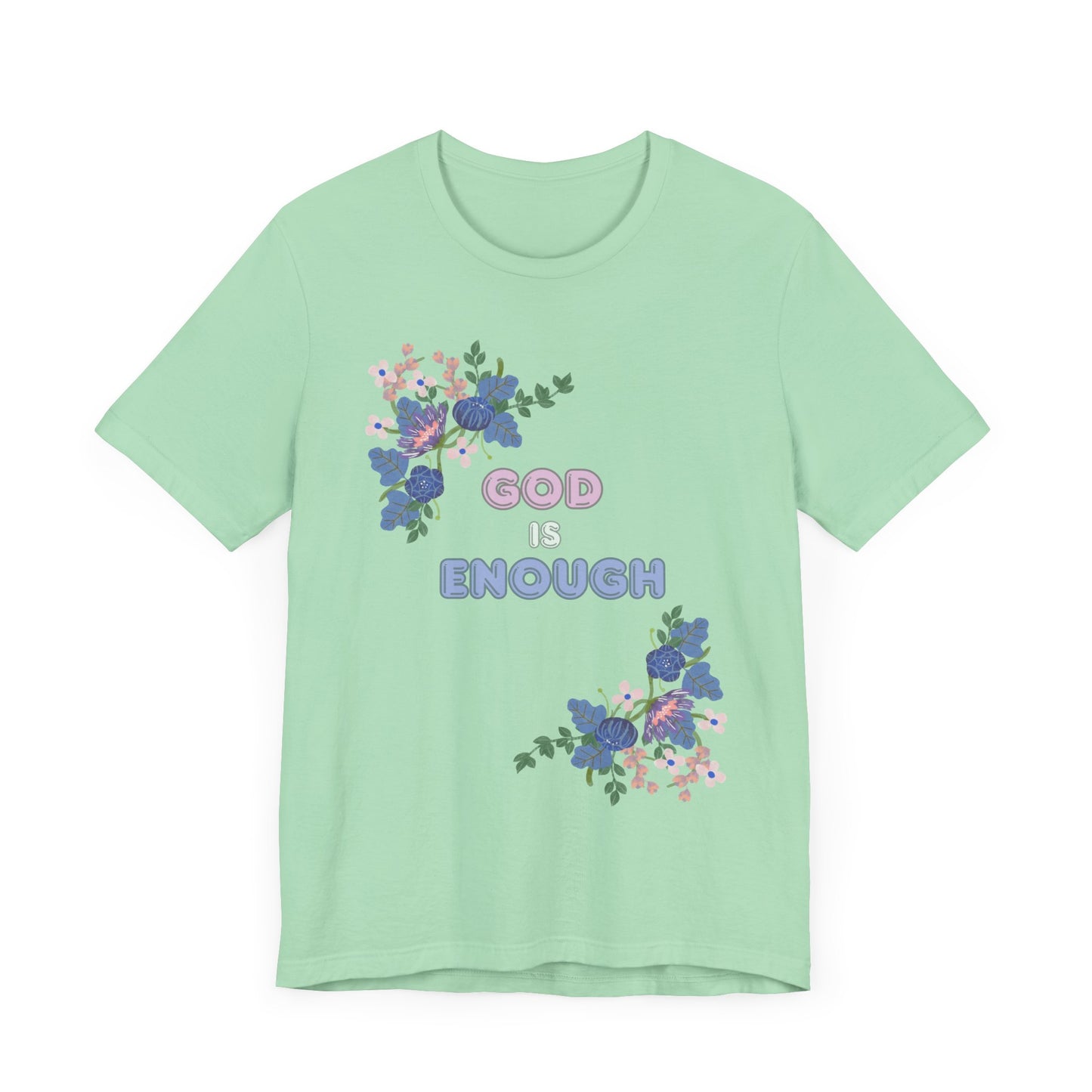 "God is Enough" Floral Unisex T-Shirt - Inspirational Quote Tee for Everyday Wear