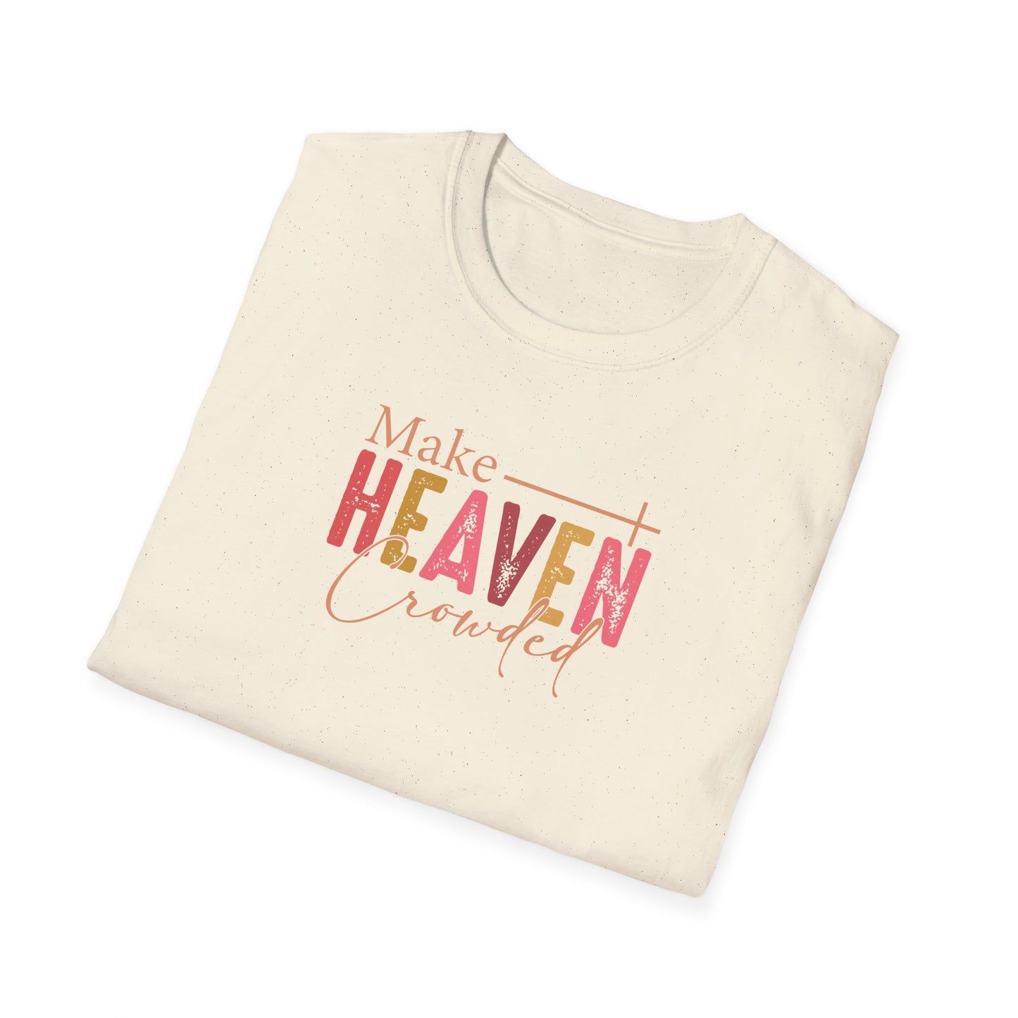 "Make Heaven Crowded" Unisex Softstyle T-Shirt
