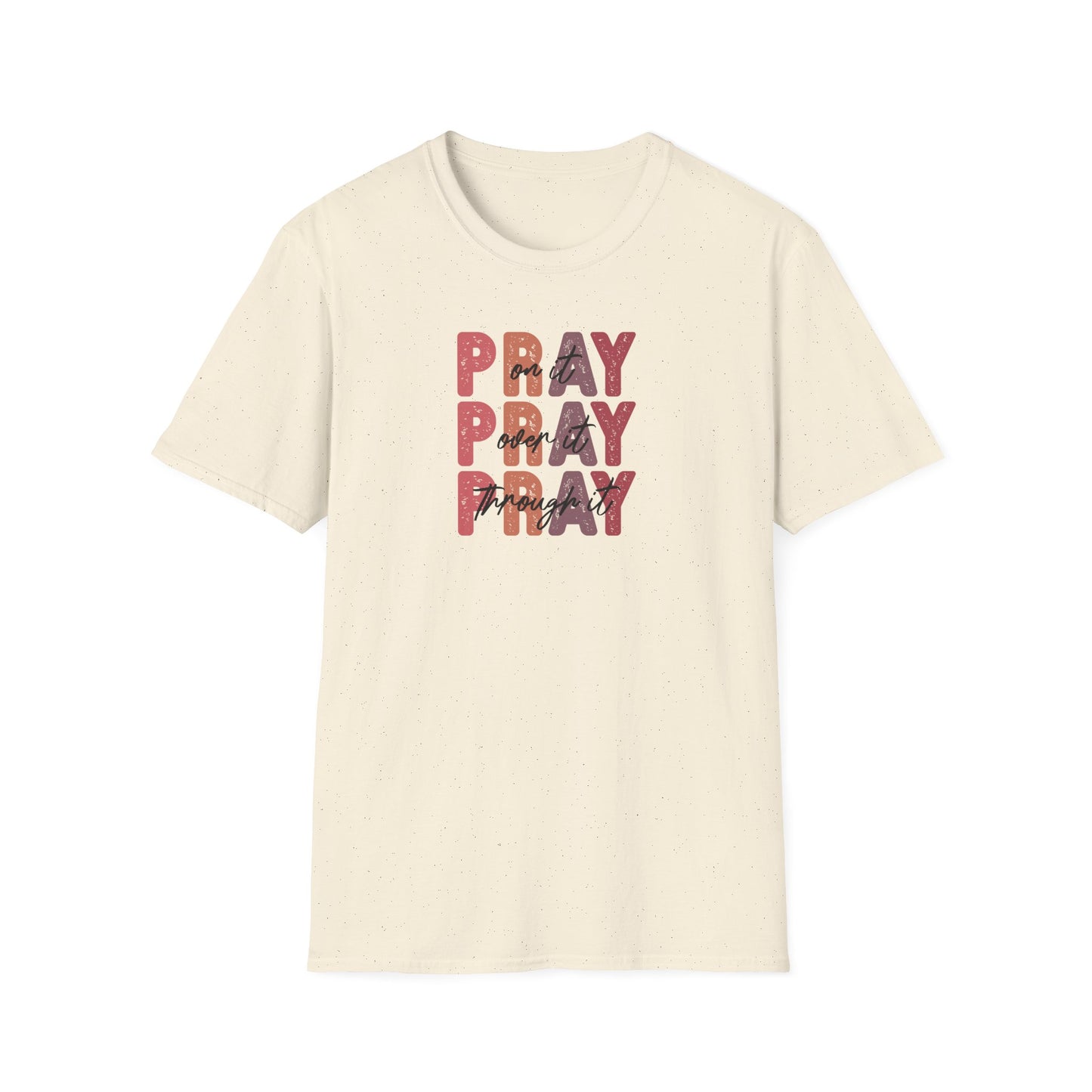 "Pray Over Under Through It" Unisex Softstyle T-Shirt
