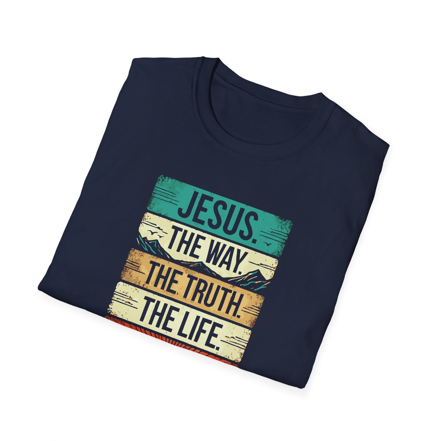 The Way The Truth The Life - Unisex Softstyle T-Shirt