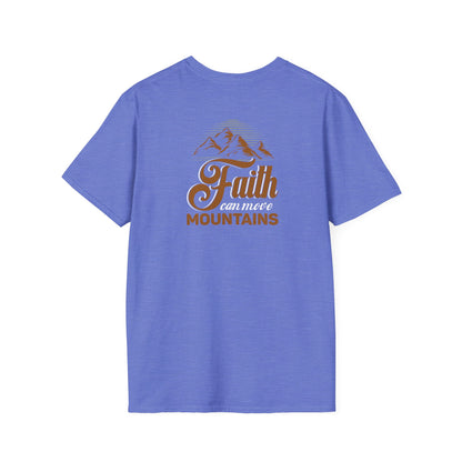 "Faith Can Move Mountains" Back -Unisex Softstyle T-Shirt