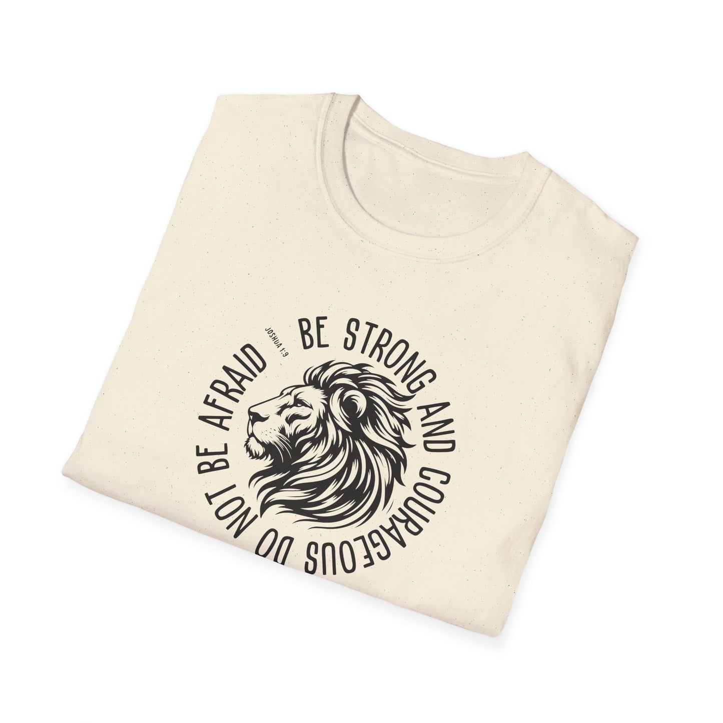 Be Strong and Courageous Lion Unisex Softstyle T-Shirt