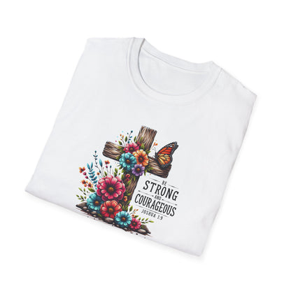 "Be Strong and Courageous" Unisex Softstyle T-Shirt