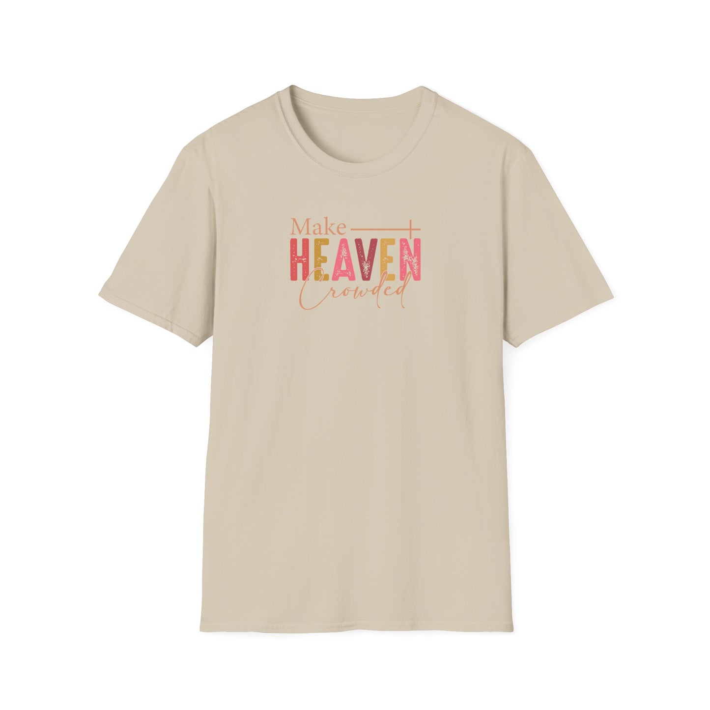 "Make Heaven Crowded" Unisex Softstyle T-Shirt