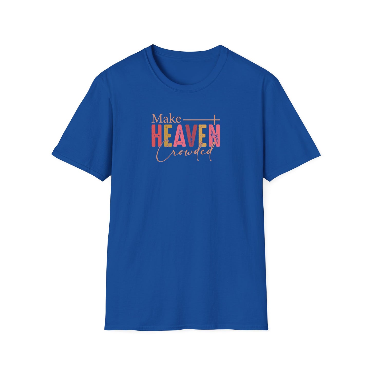 "Make Heaven Crowded" Unisex Softstyle T-Shirt