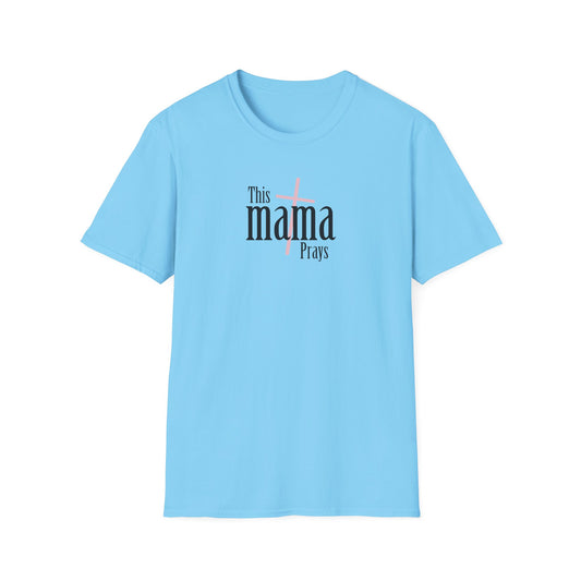 "This Mama Prays" Unisex Softstyle T-Shirt