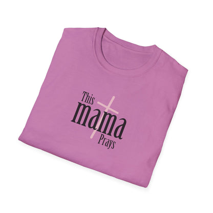 "This Mama Prays" Unisex Softstyle T-Shirt