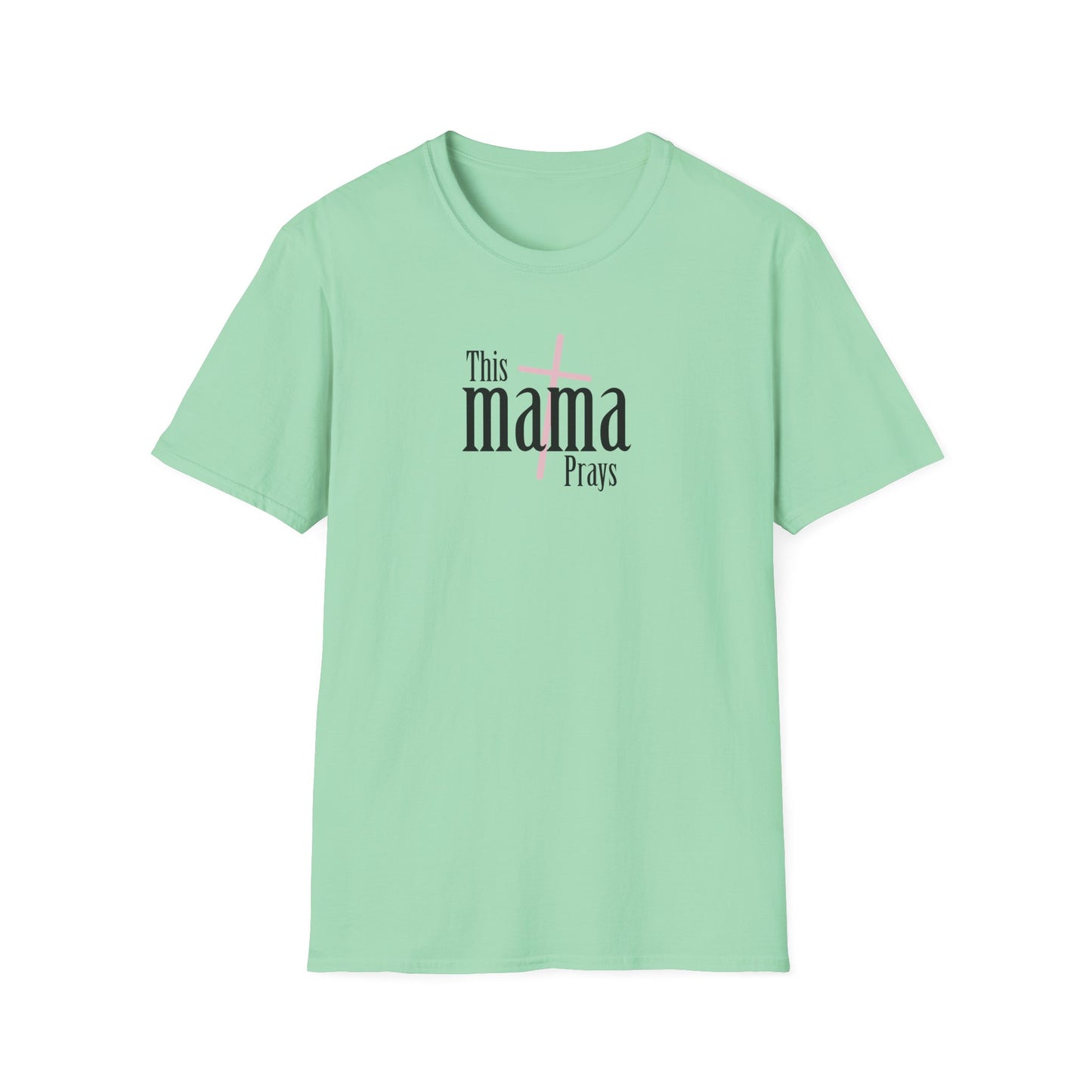 "This Mama Prays" Unisex Softstyle T-Shirt