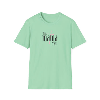 "This Mama Prays" Unisex Softstyle T-Shirt