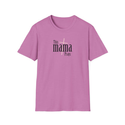"This Mama Prays" Unisex Softstyle T-Shirt