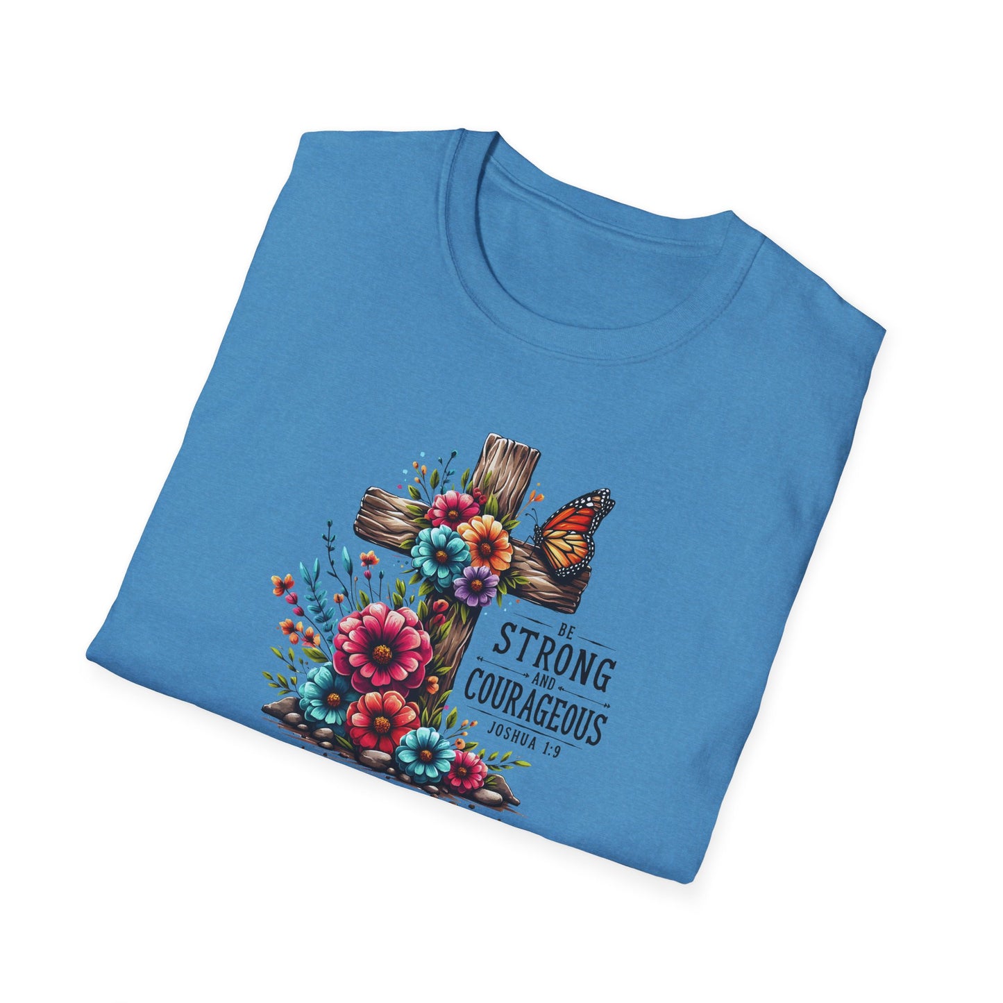 "Be Strong and Courageous" Unisex Softstyle T-Shirt
